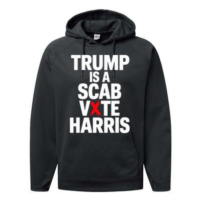 Trump Is A Scab Vote Harris Walz 2024 Performance Fleece Hoodie