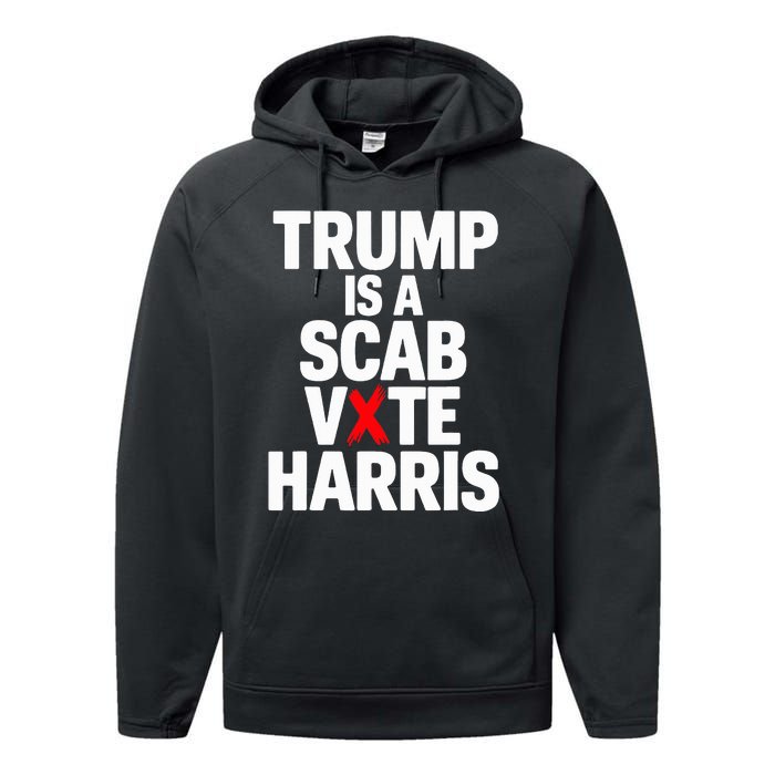 Trump Is A Scab Vote Harris Walz 2024 Performance Fleece Hoodie