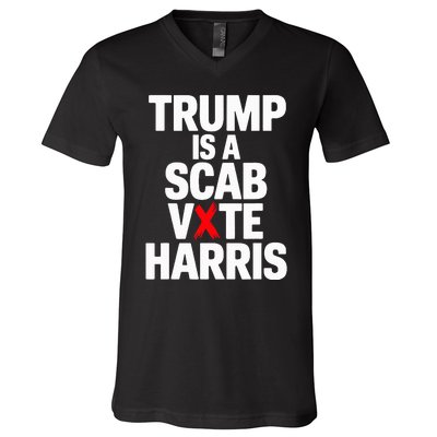 Trump Is A Scab Vote Harris Walz 2024 V-Neck T-Shirt