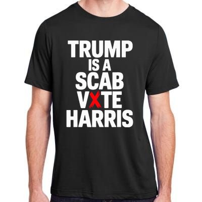 Trump Is A Scab Vote Harris Walz 2024 Adult ChromaSoft Performance T-Shirt