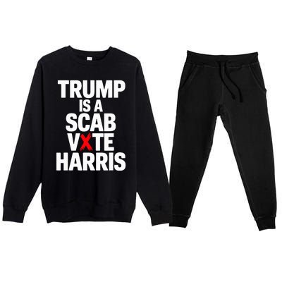 Trump Is A Scab Vote Harris Walz 2024 Premium Crewneck Sweatsuit Set