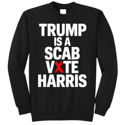 Trump Is A Scab Vote Harris Walz 2024 Tall Sweatshirt