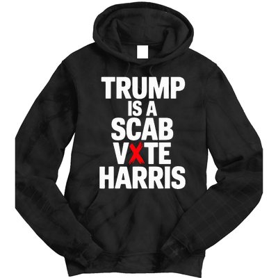 Trump Is A Scab Vote Harris Walz 2024 Tie Dye Hoodie