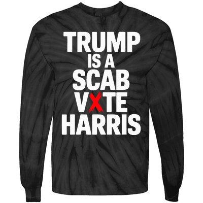 Trump Is A Scab Vote Harris Walz 2024 Tie-Dye Long Sleeve Shirt