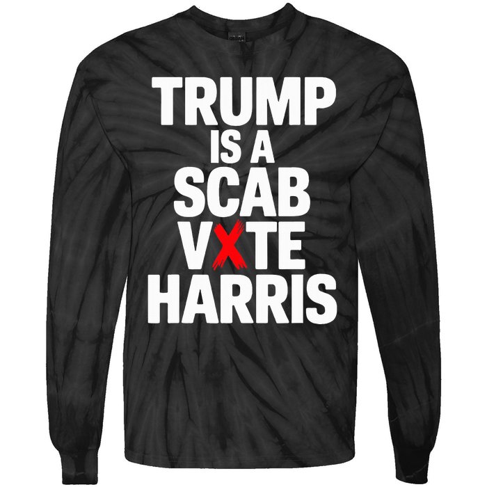 Trump Is A Scab Vote Harris Walz 2024 Tie-Dye Long Sleeve Shirt