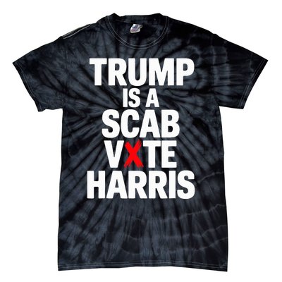 Trump Is A Scab Vote Harris Walz 2024 Tie-Dye T-Shirt