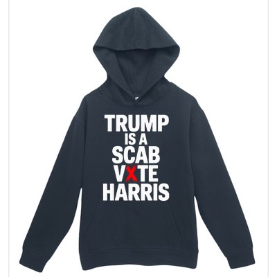 Trump Is A Scab Vote Harris Walz 2024 Urban Pullover Hoodie