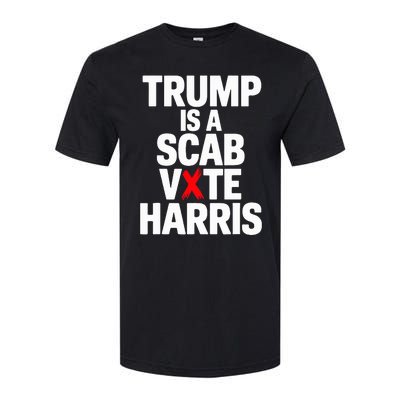 Trump Is A Scab Vote Harris Walz 2024 Softstyle CVC T-Shirt