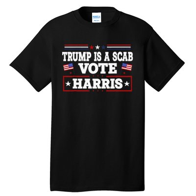 Trump Is A Scab Vote Harris Walz 2024 Kamala American Flag Tall T-Shirt