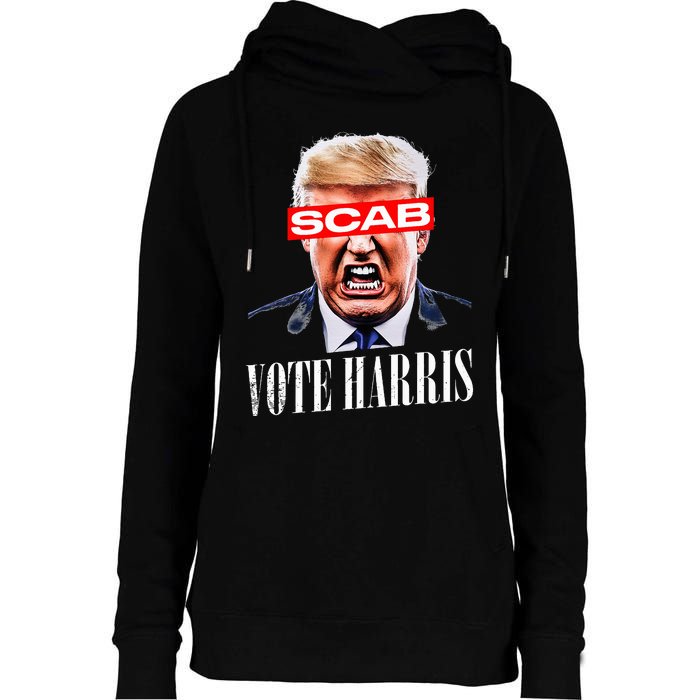 Trump Is A Scab Vote Kamala Harris 2024 Womens Funnel Neck Pullover Hood