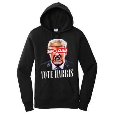 Trump Is A Scab Vote Kamala Harris 2024 Women's Pullover Hoodie