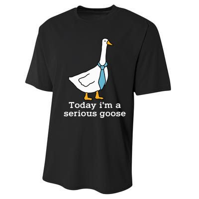 Today IM A Serious Goose Funny Silly Goose Performance Sprint T-Shirt