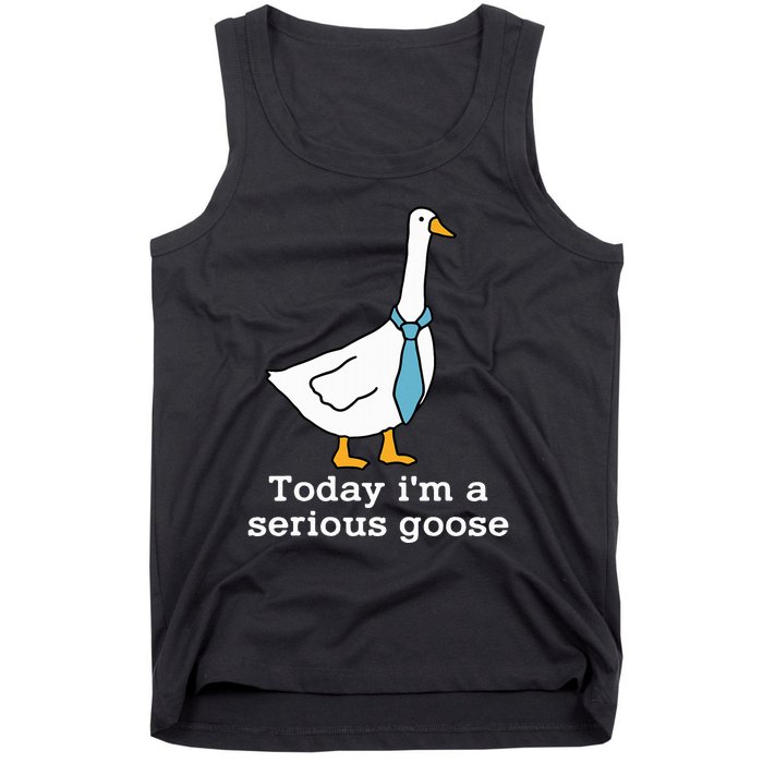 Today IM A Serious Goose Funny Silly Goose Tank Top