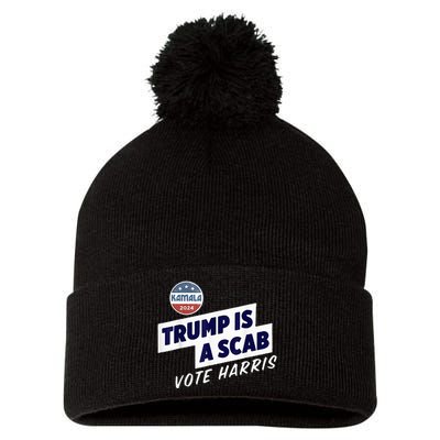 Trump Is A Scab Vote Kamala Harris Pom Pom 12in Knit Beanie