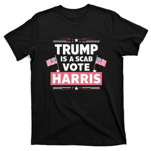 Trump Is A Scab Vote Kamala Harris 2024 T-Shirt