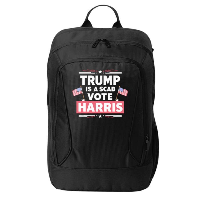 Trump Is A Scab Vote Kamala Harris 2024 City Backpack