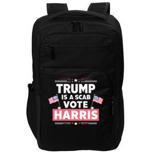 Trump Is A Scab Vote Kamala Harris 2024 Impact Tech Backpack