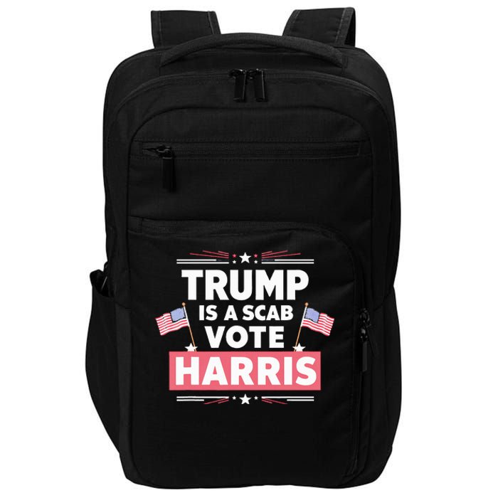 Trump Is A Scab Vote Kamala Harris 2024 Impact Tech Backpack