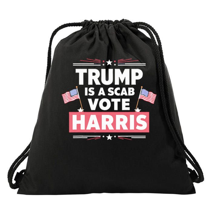 Trump Is A Scab Vote Kamala Harris 2024 Drawstring Bag