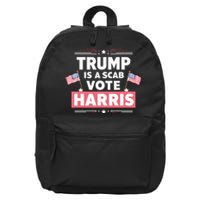 Trump Is A Scab Vote Kamala Harris 2024 16 in Basic Backpack