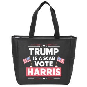 Trump Is A Scab Vote Kamala Harris 2024 Zip Tote Bag