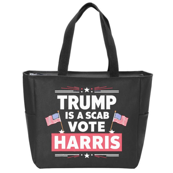 Trump Is A Scab Vote Kamala Harris 2024 Zip Tote Bag