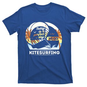 Today Is A Perfect Day To Go Kite Surfing Extreme Sports Funny Gift T-Shirt