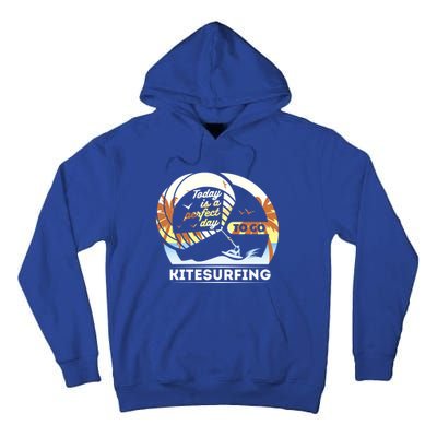 Today Is A Perfect Day To Go Kite Surfing Extreme Sports Funny Gift Tall Hoodie