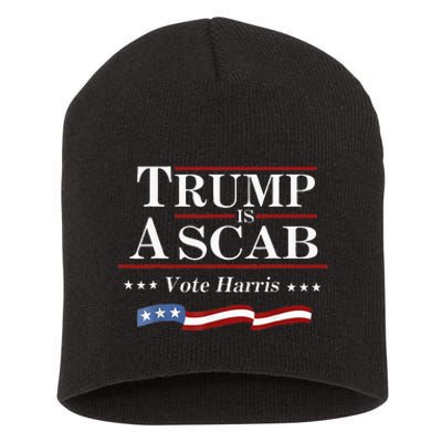 Trump Is A Scab Vote For Harris 2024 Election Funny Short Acrylic Beanie