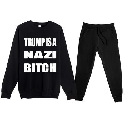 Trump Is A Nazi Bitch Premium Crewneck Sweatsuit Set