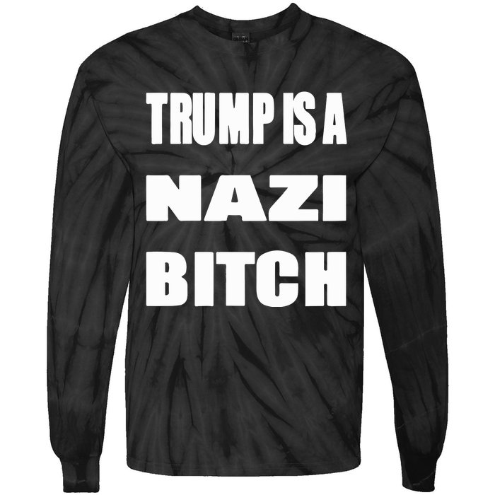 Trump Is A Nazi Bitch Tie-Dye Long Sleeve Shirt