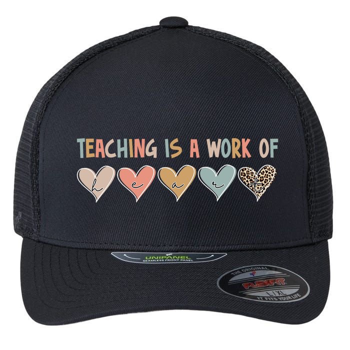 Teaching Is A Work Of Hearts Flexfit Unipanel Trucker Cap