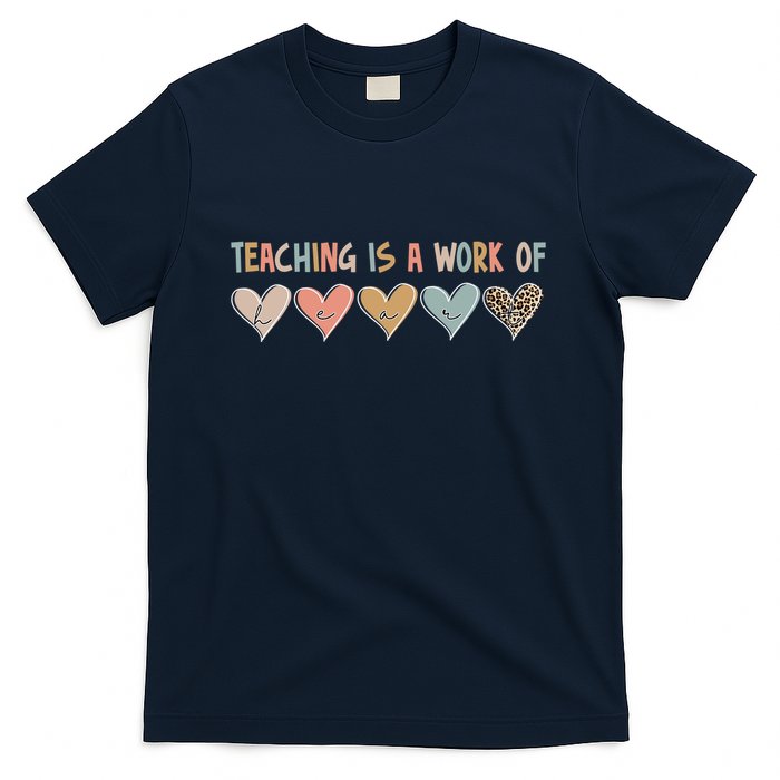 Teaching Is A Work Of Hearts T-Shirt
