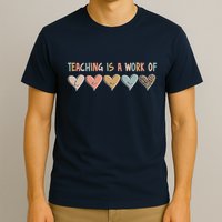 Teaching Is A Work Of Hearts T-Shirt