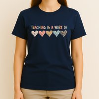 Teaching Is A Work Of Hearts T-Shirt