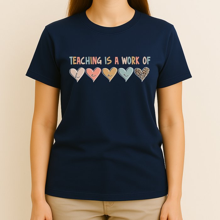 Teaching Is A Work Of Hearts T-Shirt