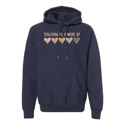 Teaching Is A Work Of Hearts Premium Hoodie