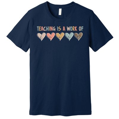 Teaching Is A Work Of Hearts Premium T-Shirt