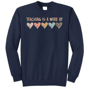 Teaching Is A Work Of Hearts Tall Sweatshirt