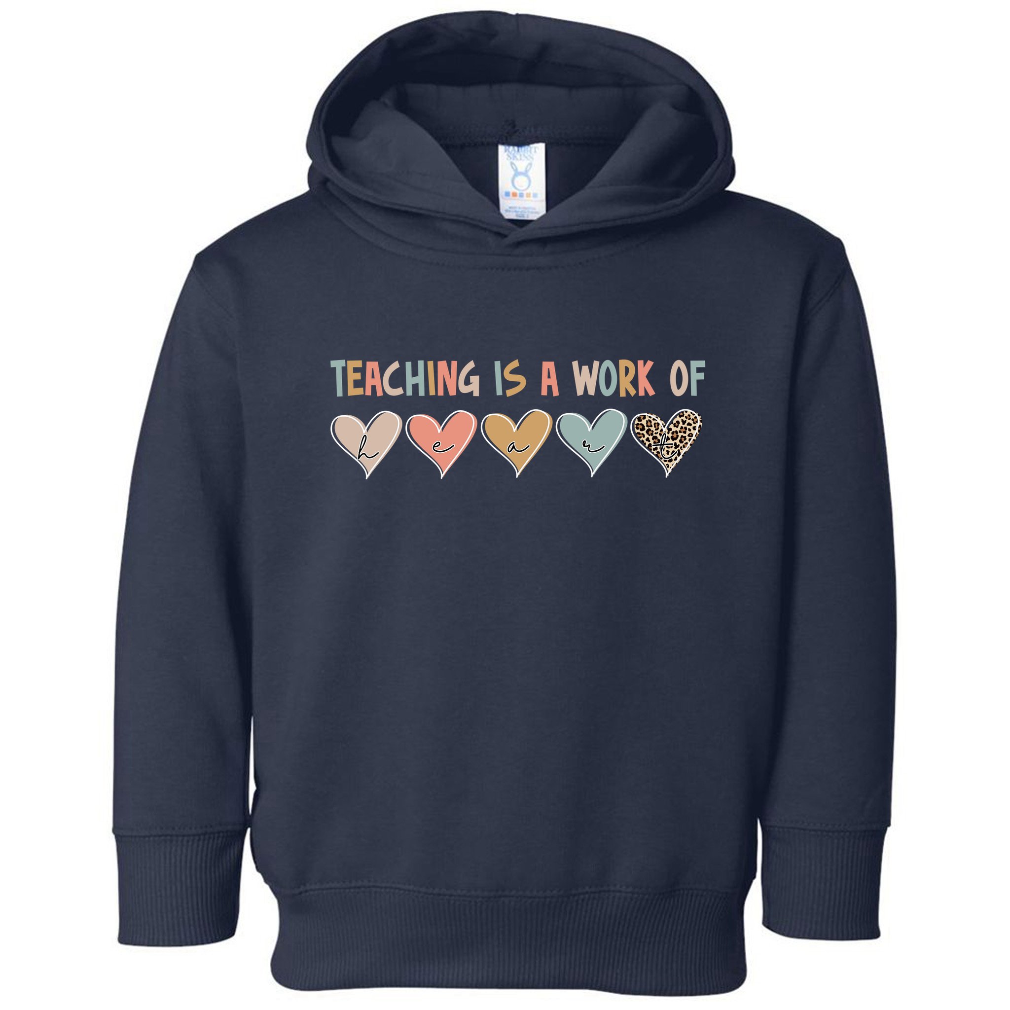 Teaching Is A Work Of Hearts Toddler Hoodie