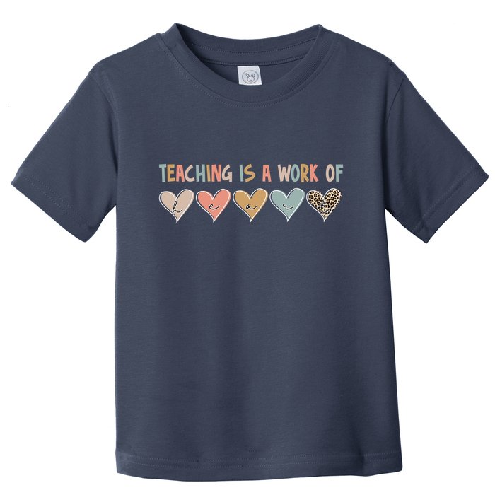 Teaching Is A Work Of Hearts Toddler T-Shirt
