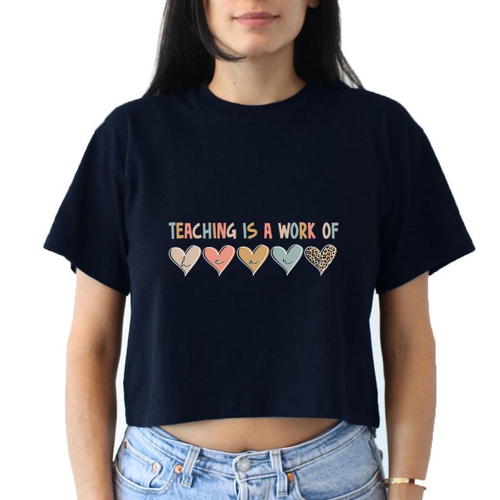 Teaching Is A Work Of Hearts Crop Top