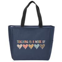 Teaching Is A Work Of Hearts Zip Tote Bag