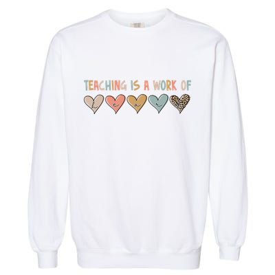 Teaching Is A Work Of Hearts Garment-Dyed Sweatshirt