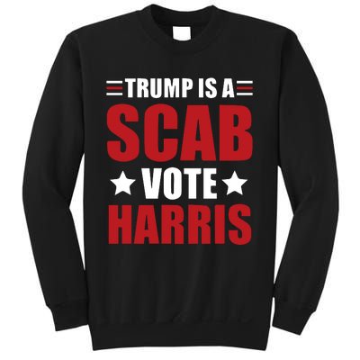 Trump Is A Scab Sweatshirt