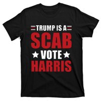 Trump Is A Scab T-Shirt