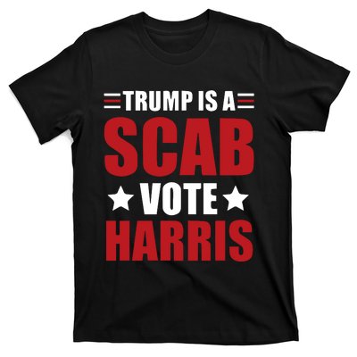 Trump Is A Scab T-Shirt