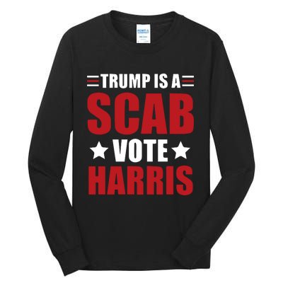 Trump Is A Scab Tall Long Sleeve T-Shirt