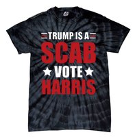 Trump Is A Scab Tie-Dye T-Shirt