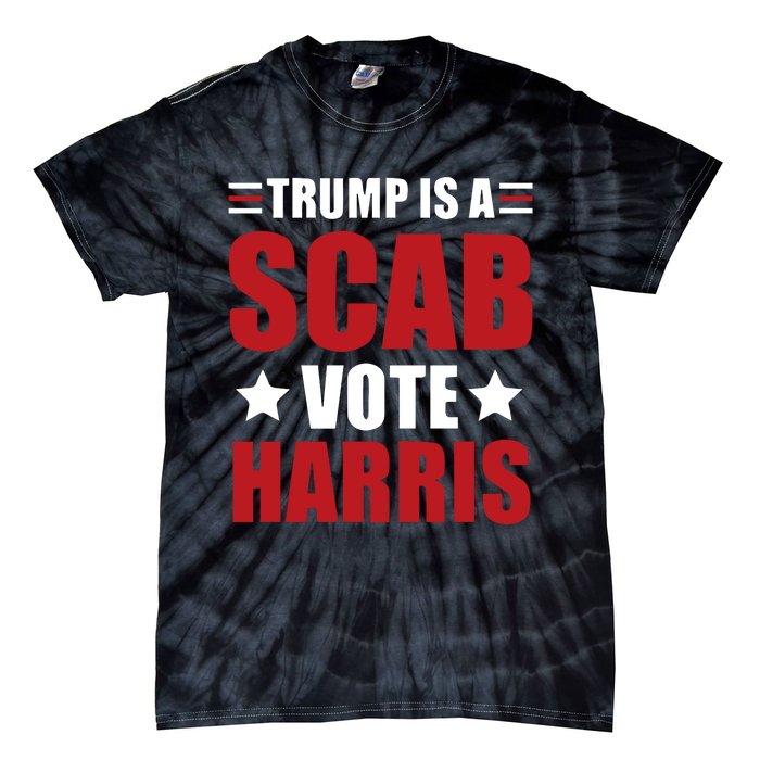 Trump Is A Scab Tie-Dye T-Shirt